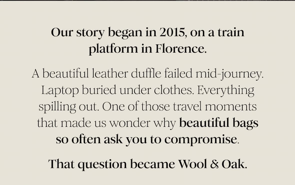 Our story began in 2015, on a train platform in Florence. A beautiful leather duffle failed mid-journey. Laptop buried under clothes. Everything spilling out. One of those travel moments that made us wonder why beautiful bags so often ask you to compromise. That question became Wool & Oak.