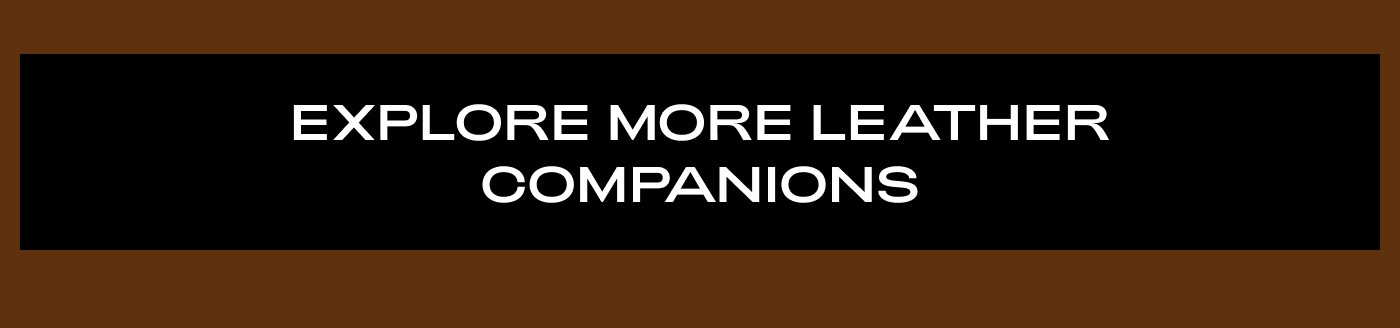 EXPLORE MORE LEATHER COMPANIONS