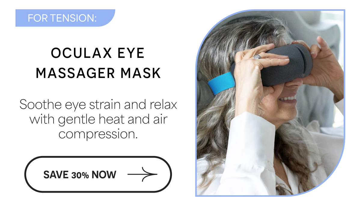 OCULAX EYE MASSAGER MASK. Soothe eye strain and relax with gentle heat and air compression. SAVE 30% NOW.