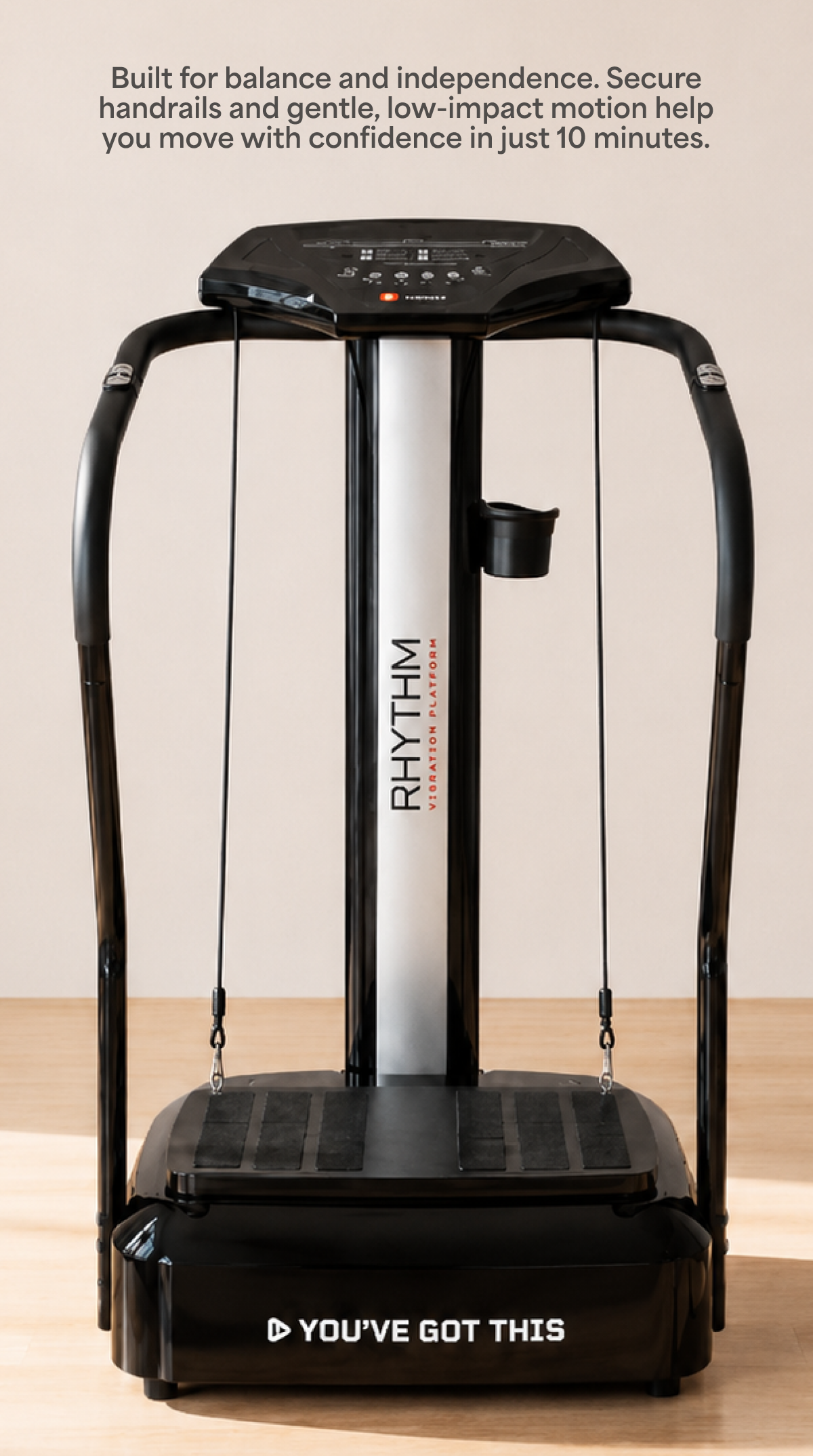 Built for balance and independence. Secure handrails and gentle, low-impact motion help you move with confidence in just 10 minutes.