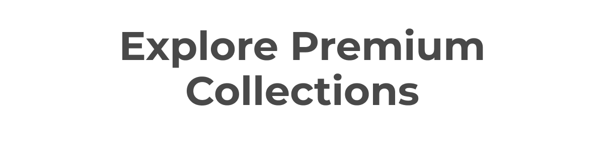 Explore Premium Collections