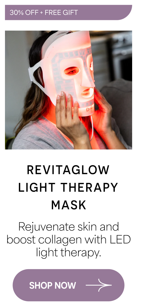 30% OFF + FREE GIFT RevitaGlow Light Therapy Mask Rejuvenate skin and boost collagen with LED light therapy. SHOP NOW