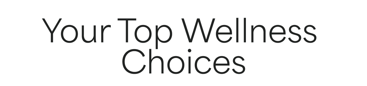 Your Top Wellness Choices