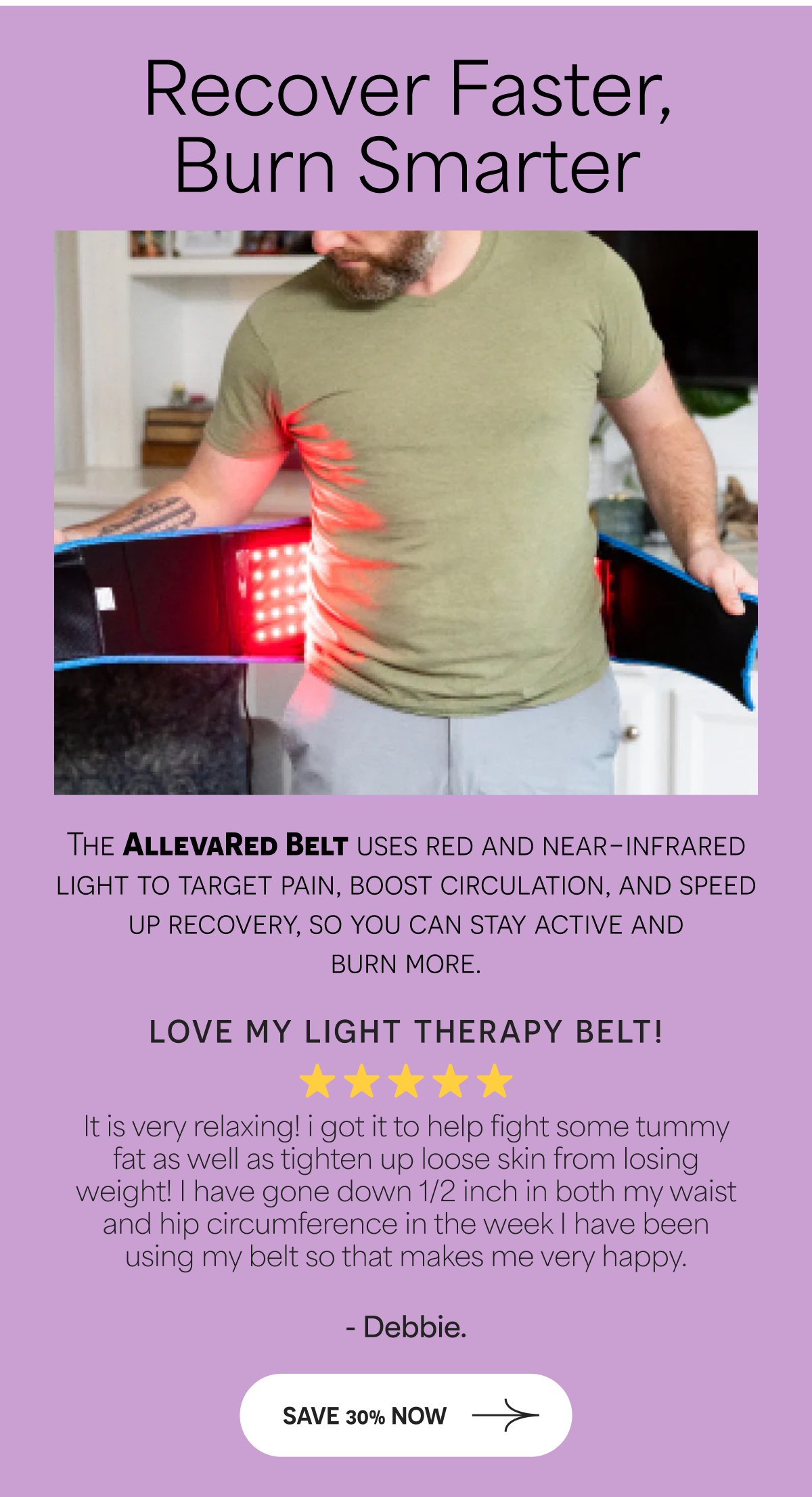 Recover Faster, Burn Smarter. The AllevaRed Belt uses red and near-infrared light for recovery and weight loss.