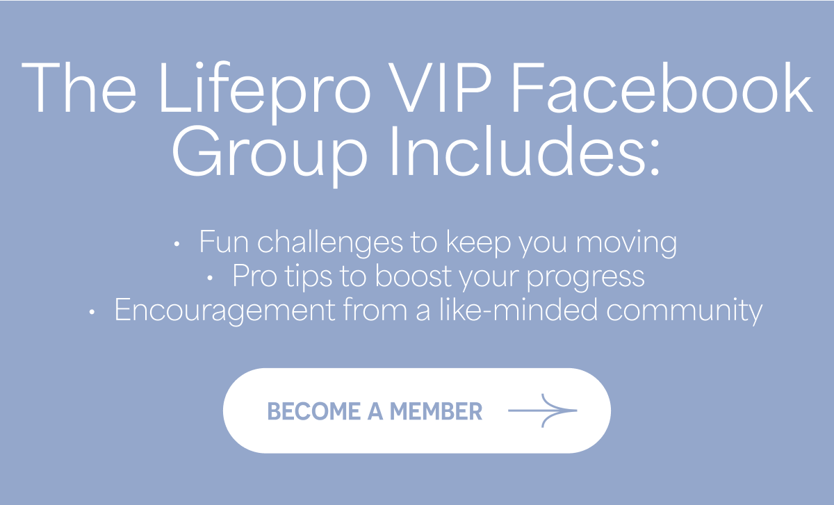 The Lifepro VIP Facebook Group Includes: