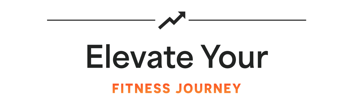 Elevate your fitness journey