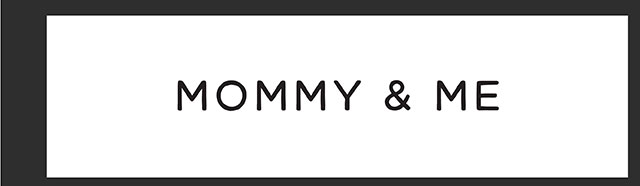 Shop Mommy & Me