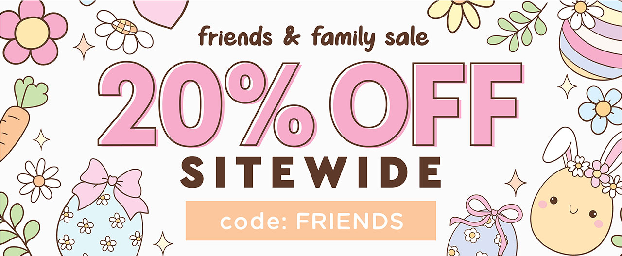 FRIENDS & FAMILY SALE 20% OFF SITEWIDE CODE: FRIENDS