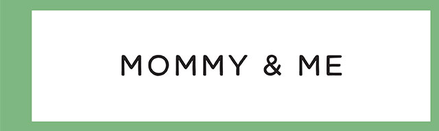Shop Mommy & Me