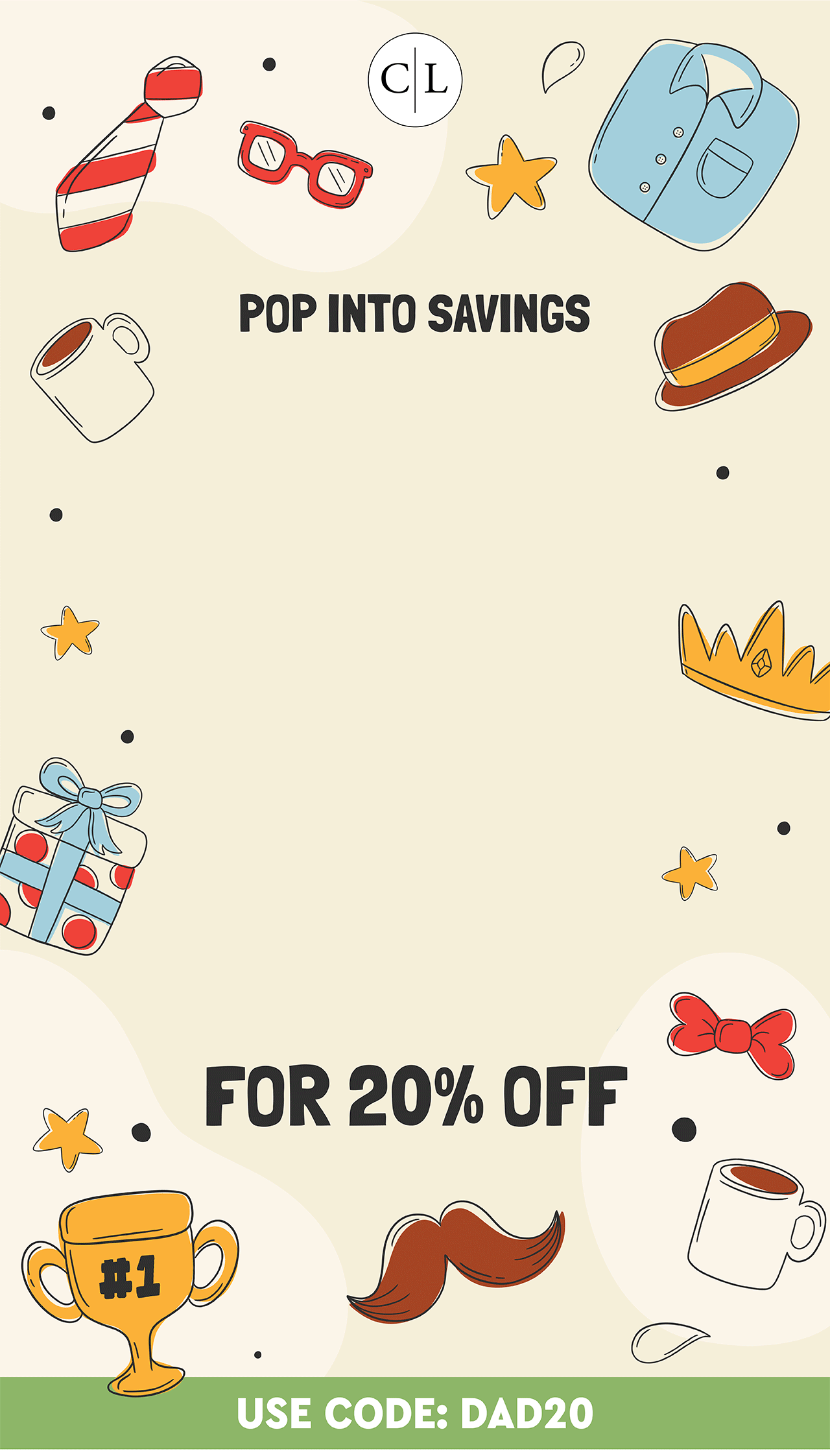 POP INTO SAVINGS | LAST LAST LAST CHANCE! FOR 20% OFF | USE CODE: DAD20