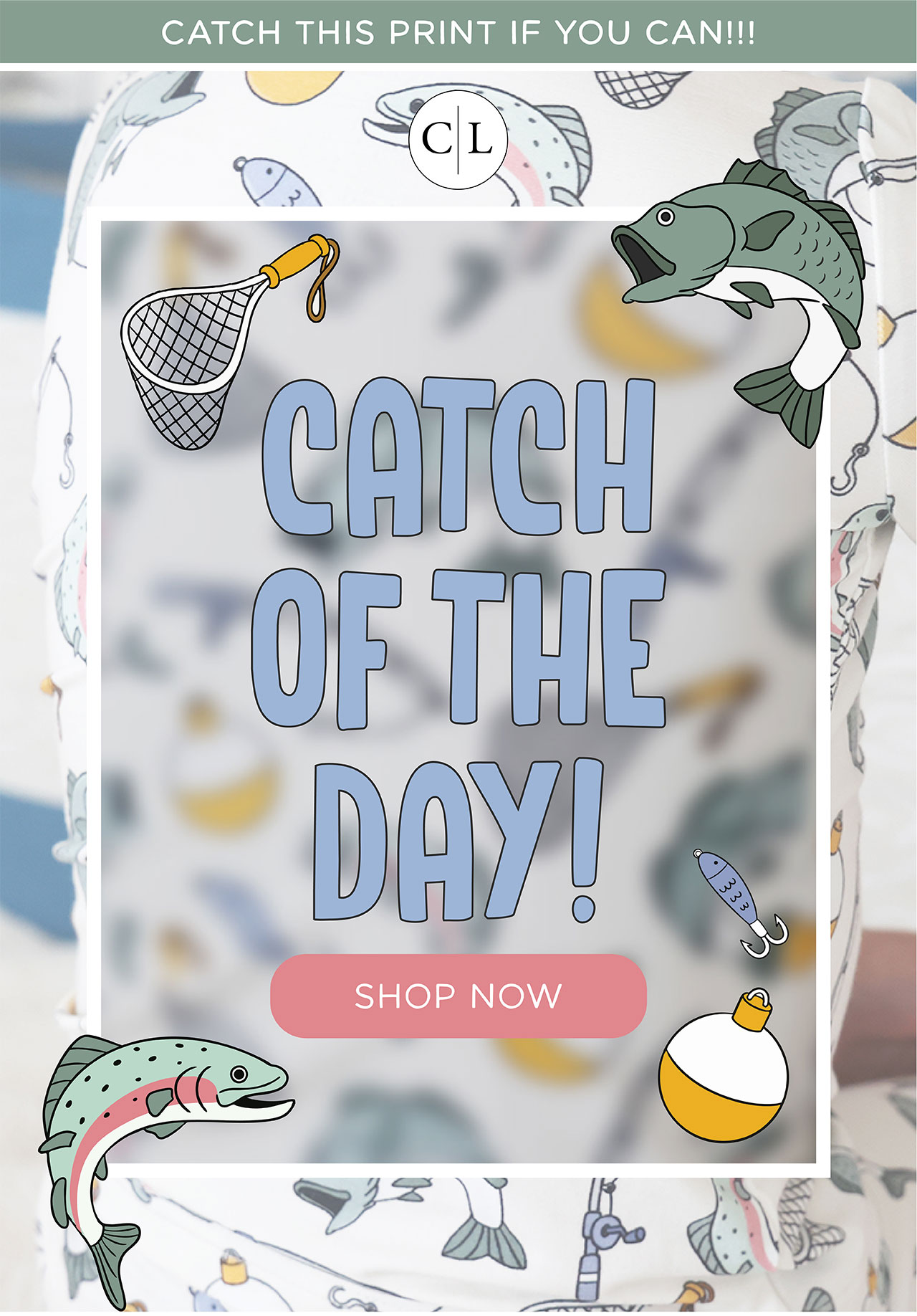 CATCH THIS PRINT IF YOU CAN!!! | CATCH OF THE DAY! | SHOP NOW
