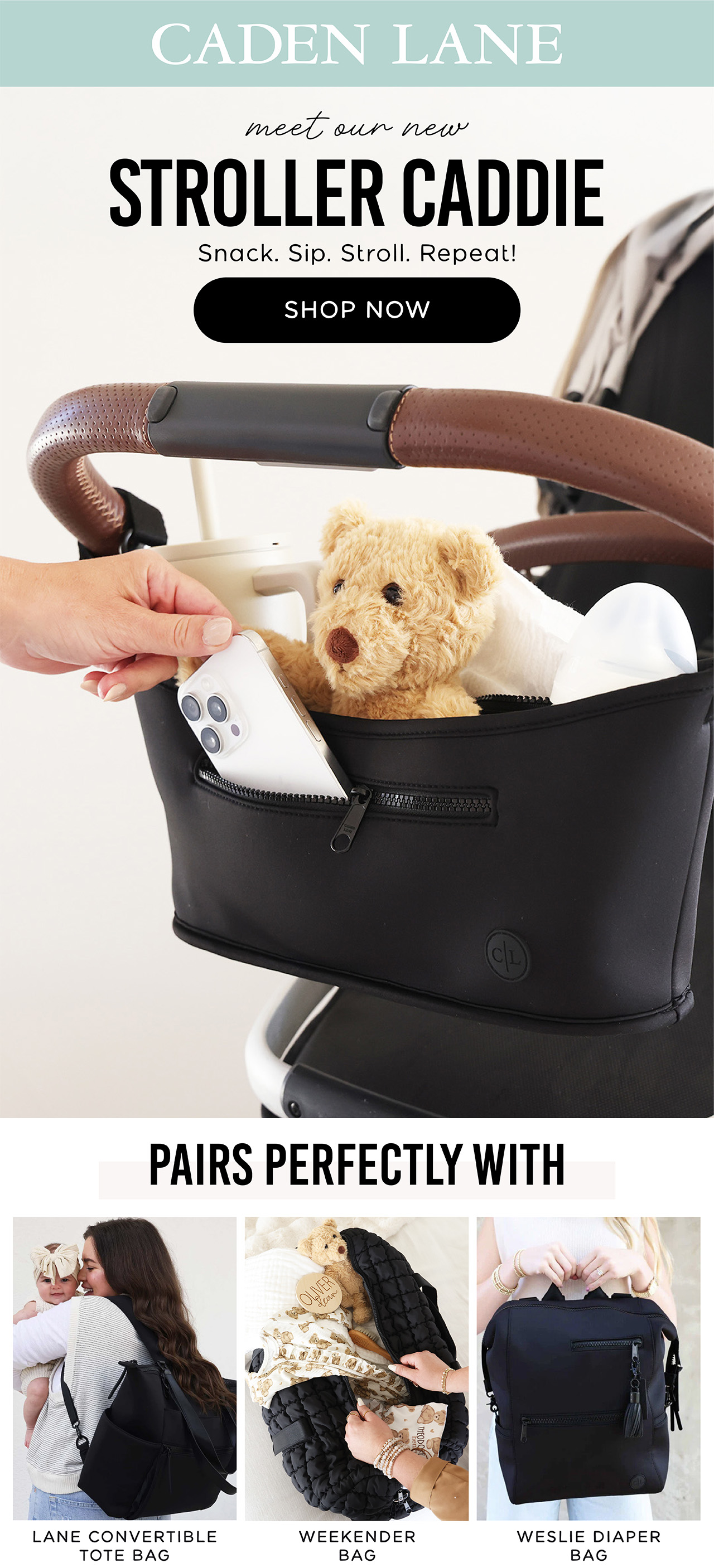 CADEN LANE | meet our new stroller caddie! | snack. sip. stroll. repeat! | SHOP NOW | PAIRS PERFECTLY WITH | LANE CONVERTIBLE TOTE BAG | WEEKENDER BAG | WESLIE DIAPER BAG