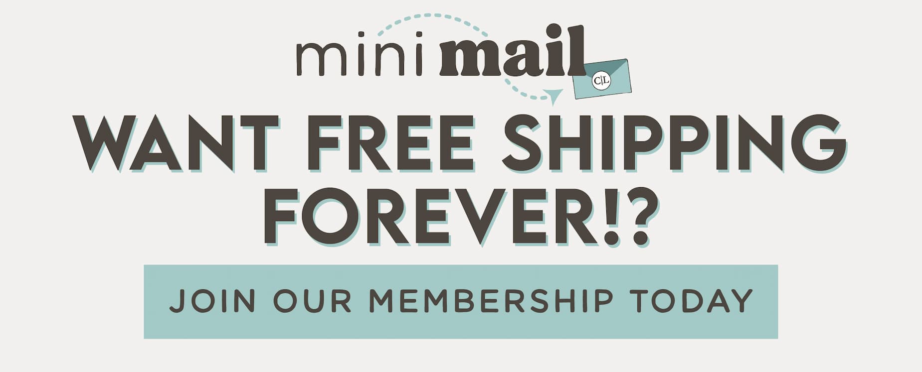 WANT FREE SHIPPING FOREVER?! JOIN OUR MEMBERSHIP TODAY