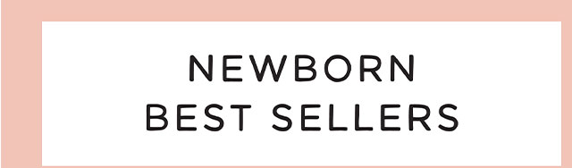 NEWBORN BEST SELLERS