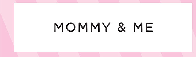 MOMMY & ME