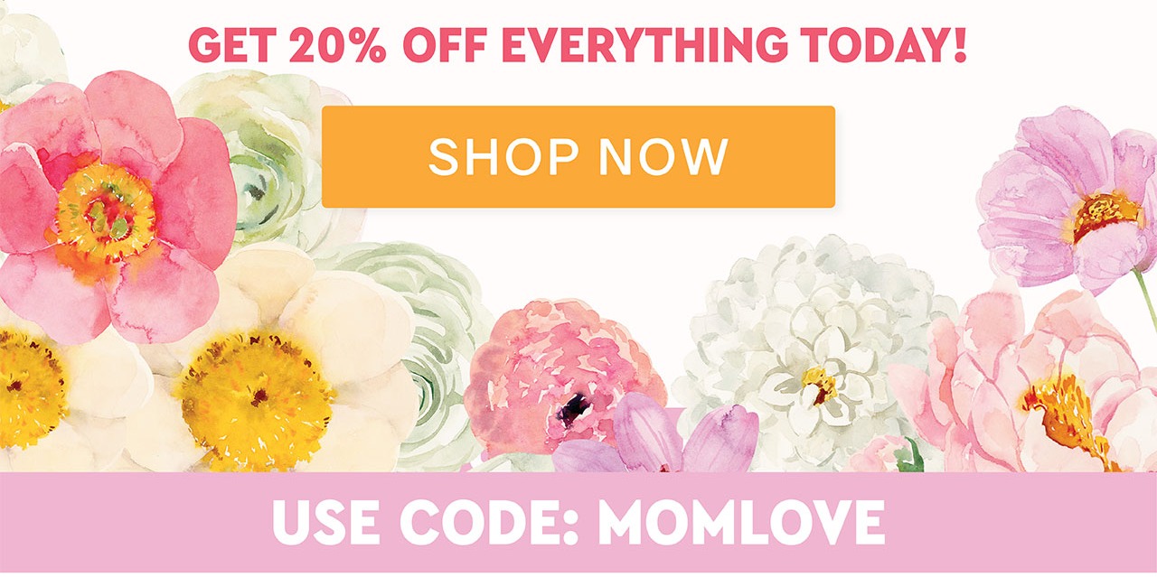 just for mama | HAPPY MOTHER'S DAY! | GET 20% OFF EVERYTHING TODAY! | SHOP NOW