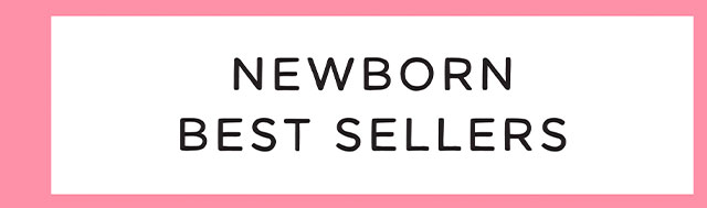 NEWBORN BEST SELLERS
