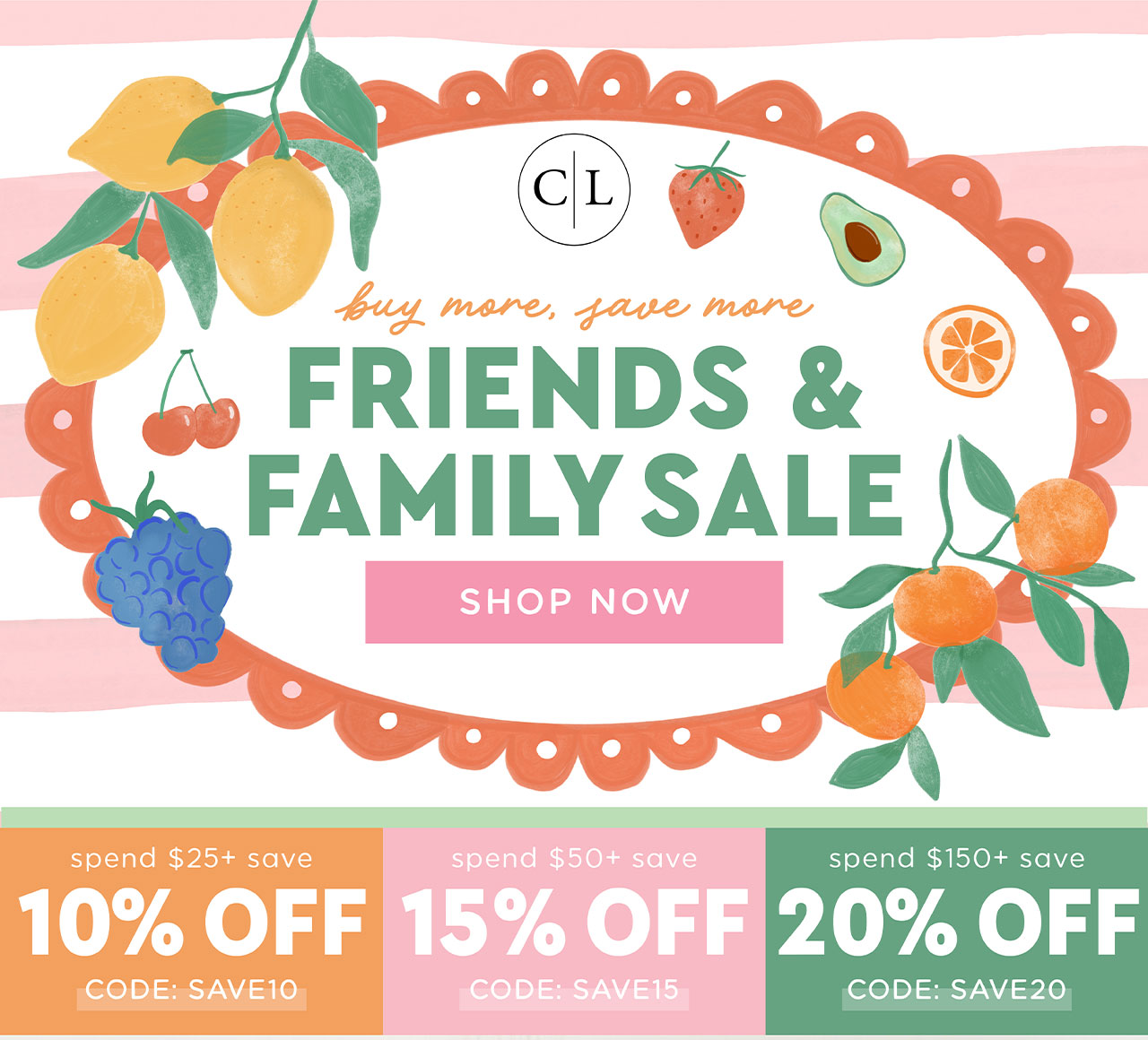 buy more, save more | friends & family sale | SHOP NOW | spend $25+ save 10% OFF | spend $50+ save 15% OFF | spend $150+ save 20% OFF