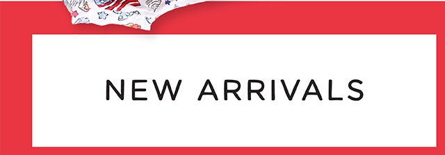 NEW ARRIVALS