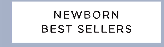 NEWBORN BEST SELLERS