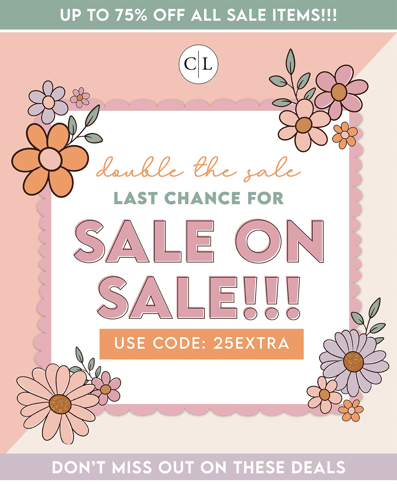 up to 75% off all sale items! double the sale last chance for sale on sale!!! | use code: 25extra