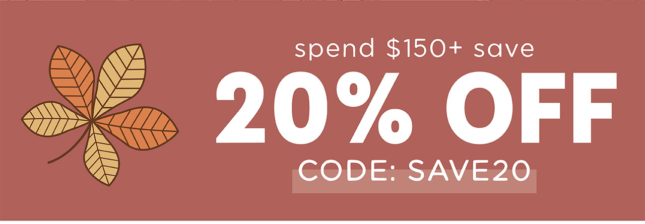 spend $150+ save 20% OFF! CODE: SAVE20