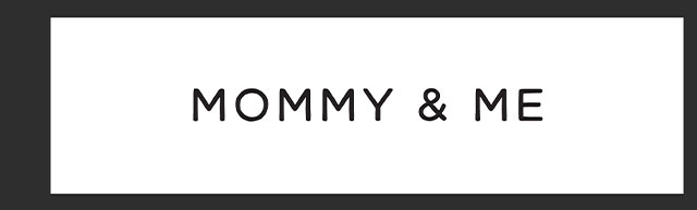 MOMMY & ME