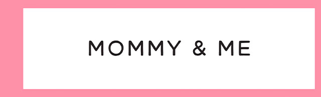 MOMMY & ME