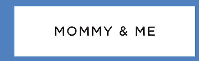 MOMMY & ME