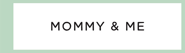 MOMMY & ME