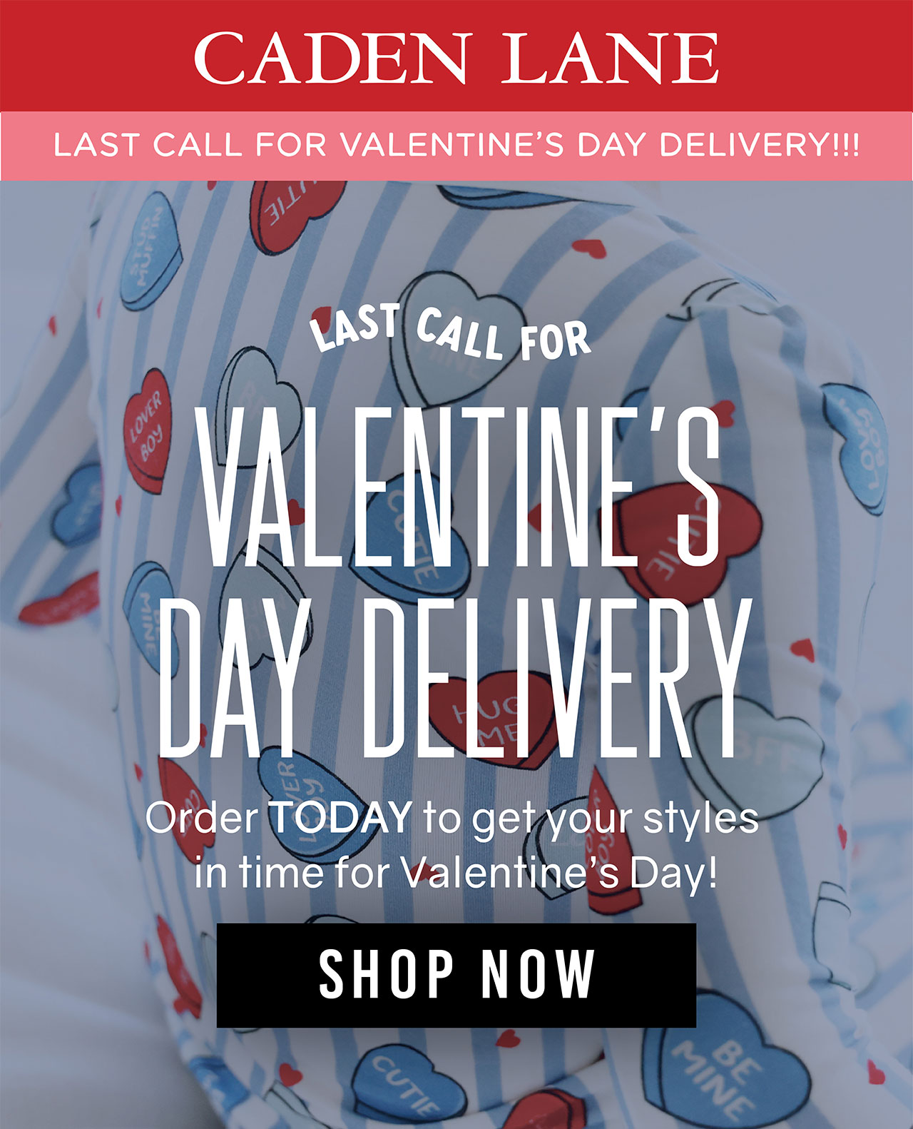 Last Call For Valentine's Day Delivery. Order TODAY to get your styles in time for Valentine's Day!