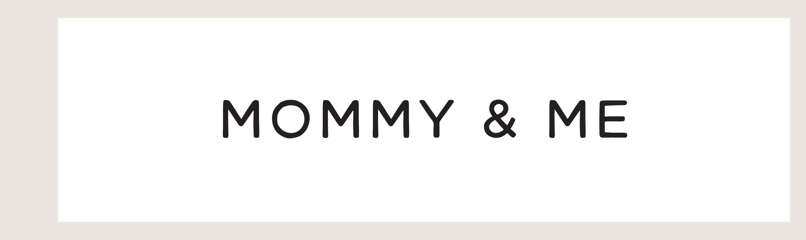 MOMMY & ME