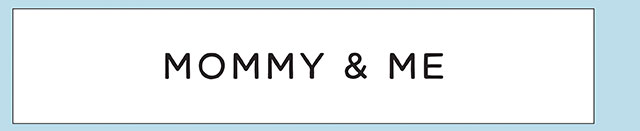 MOMMY & ME