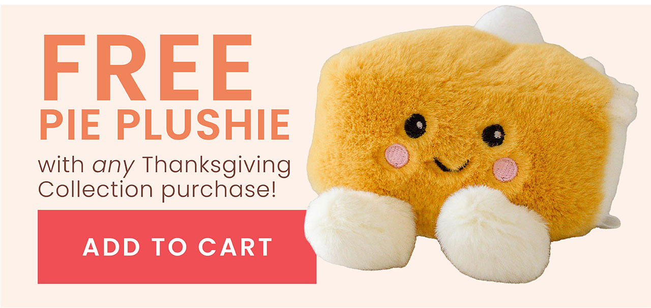 FREE pie plusies with any Thanksgiving collection purchase! 
