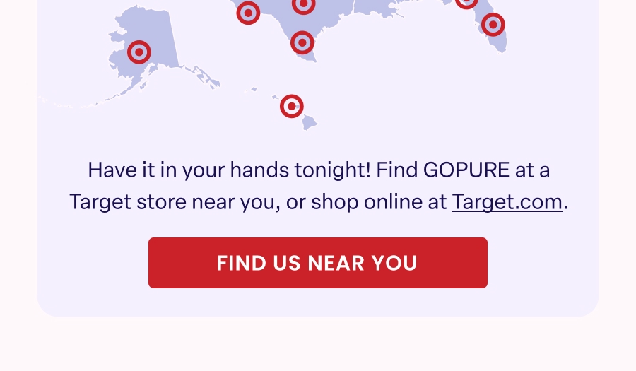 Have it in your hands tonight! FIND US NEAR YOU