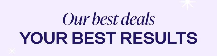 Our best deals, your best results!