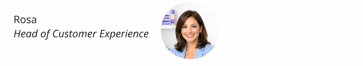 Rosa, Head of Customer Experience
