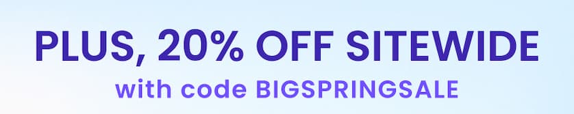 PLUS, 20% OFF SITEWIDE with code BIGSPRINGSALE