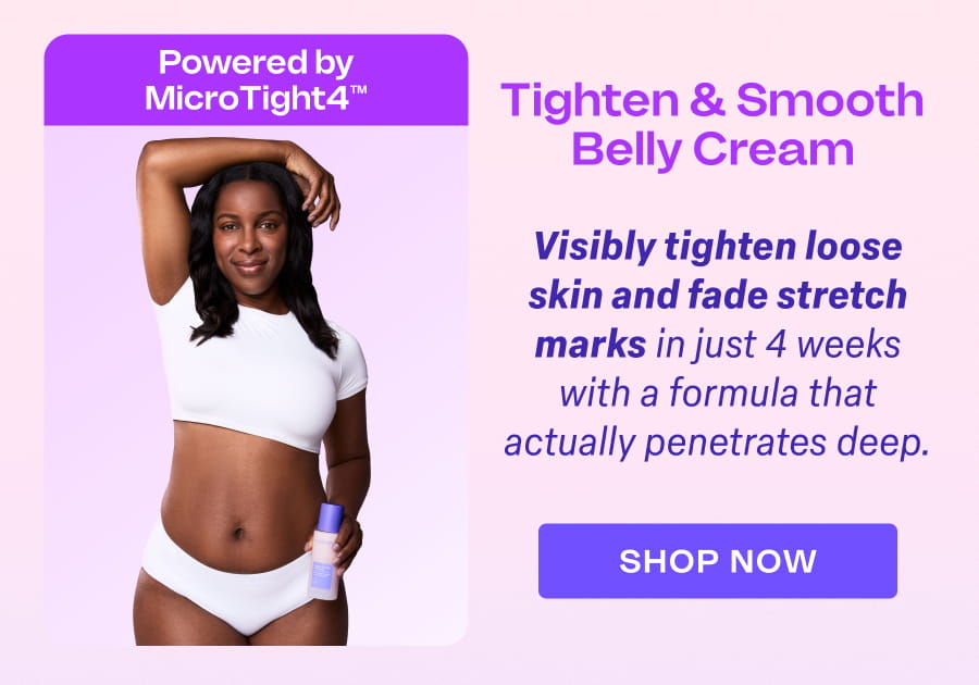 Tighten & Smooth Belly Cream SHOP NOW