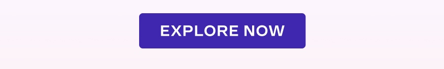 EXPLORE NOW