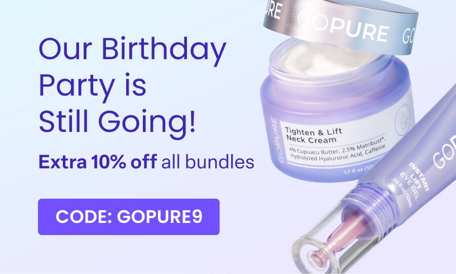 Our Birthday Party is Still Going! Extra 10% off all bundles CODE: GOPURE9