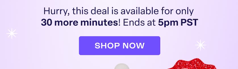 30 Minutes Left - SHOP NOW