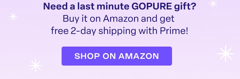 Need a last minute GOPURE gift? Buy it on Amazon and get free 2-day shipping with Prime! SHOP ON AMAZON