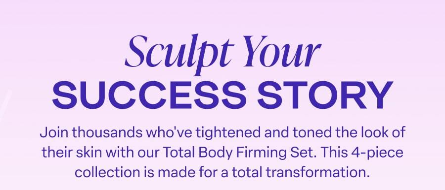 Sculpt Your Success! Save big on the Total Body Firming Set - this weekend only!