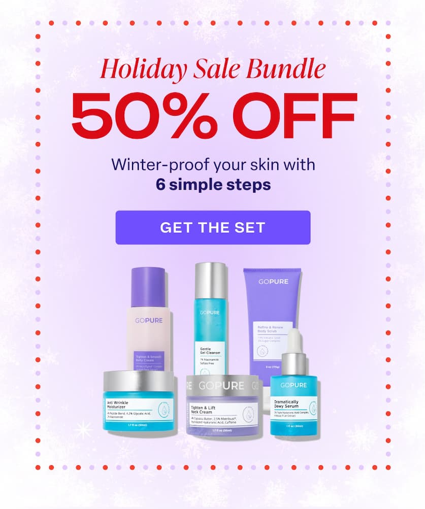 Holiday Sale Bundle 50% OFF Winter-proof your skin with 6 simple steps GET THE SET