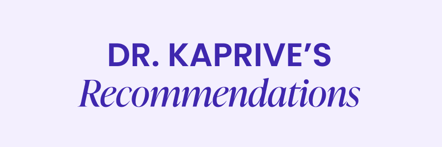 DR. KAPRIVE'S Recommendations