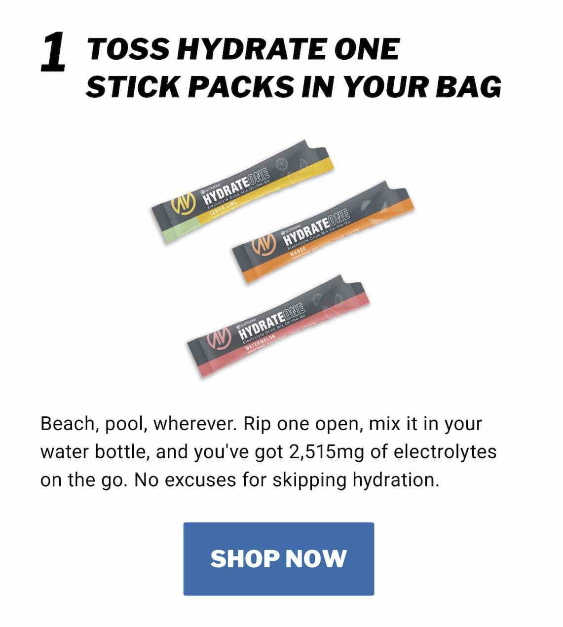 Tip 1 - Toss Hydrate One Stick Packs in Your Bag