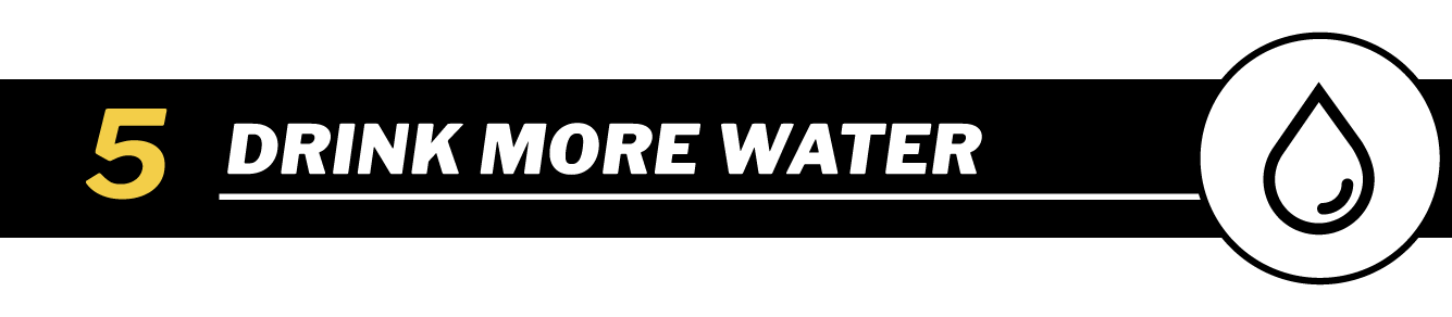 Drink more water