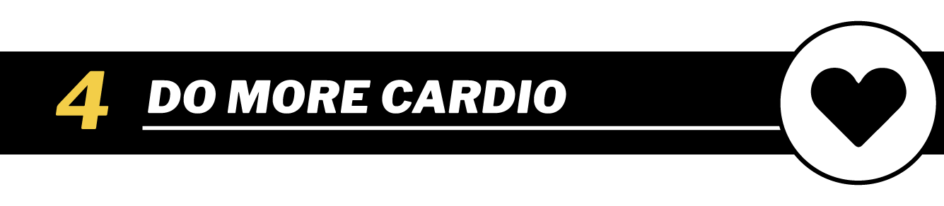 Do more cardio