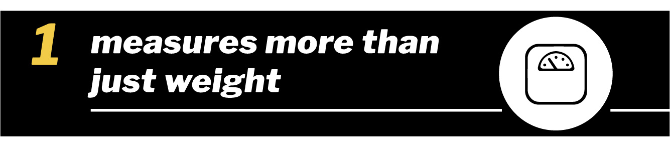 Measures more than just weight